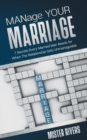 MANage YOUR MARRIAGE : 7 Secrets Every Married Man Needs for When the Relationship Gets Unmanageable - eBook