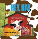 Hey, Hay : Learn Your ABC's - Book