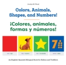 Colors, Animals, Shapes, and Numbers! / !Colores, animales, formas y numeros! : An English-Spanish Bilingual Book for Babies and Toddlers - eBook