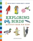 Exploring Birds Activity Book for Kids : 50 Creative Projects to Inspire Curiosity & Discovery - eBook