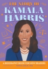 The Story of Kamala Harris : An Inspiring Biography for Young Readers - eBook