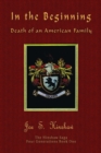 In the Beginning Death of an American Family - Book