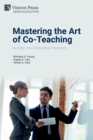 Mastering the Art of Co-Teaching : Building More Collaborative Classrooms - Book