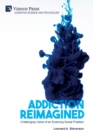 Addiction Reimagined : Challenging Views of an Enduring Social Problem - Book