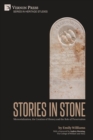 Stories in Stone : Memorialization, the Creation of History and the Role of Preservation - Book