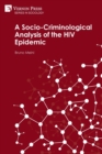 A Socio-Criminological Analysis of the HIV Epidemic - Book