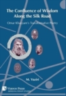 The Confluence of Wisdom Along the Silk Road: Omar Khayyam's Transformative Poetry - Book