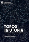 Topos in Utopia: A peregrination to early modern utopianism's space - Book