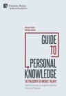 Guide to Personal Knowledge: The Philosophy of Michael Polanyi : Tacit Knowledge, Emergence and the Fiduciary Program - Book