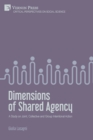 Dimensions of Shared Agency : A Study on Joint, Collective and Group Intentional Action - Book