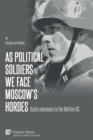 As political soldiers we face Moscow's hordes : Dutch volunteers in the Waffen-SS - Book