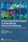 Analyzing Multimodality in Specialized Discourse Settings : Innovative Research Methods and Applications - Book