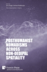 Posthumanist Nomadisms across non-Oedipal Spatiality - Book