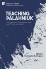 Teaching Palahniuk : The Treasures of Transgression in the Age of Trump and Beyond - Book