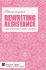 Rewriting Resistance : Caste and Gender in Indian Literature - Book