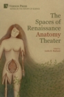 The Spaces of Renaissance Anatomy Theater - Book