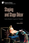 Staging and Stage Decor : Early Modern Spanish Theater - Book