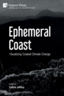 Ephemeral Coast : Visualizing Coastal Climate Change (Color) - Book