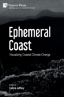 Ephemeral Coast : Visualizing Coastal Climate Change (B&W) - Book