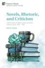 Novels, Rhetoric, and Criticism : A Brief History of Belles Lettres and British Literary Culture, 1680 - 1900 - Book