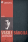 Vasile Bancila. An ethnic-spiritualist metaphysics banned by the totalitarian regime - Book