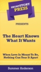 Short Story Press Presents The Heart Knows What It Wants : When Love is Meant To Be, Nothing Can Tear It Apart - Book