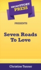 Short Story Press Presents Seven Roads To Love - Book