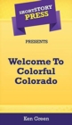 Short Story Press Presents Welcome To Colorful Colorado - Book