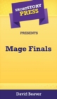 Short Story Press Presents Mage Finals - Book