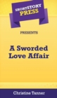 Short Story Press Presents A Sworded Love Affair - Book