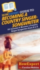 HowExpert Guide to Becoming a Country Singer-Songwriter - Book