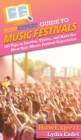 HowExpert Guide to Music Festivals : 101 Tips to Survive, Thrive, and Have the Most Epic Music Festival Experience - Book