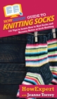 HowExpert Guide to Knitting Socks : 101 Tips to Learn How to Knit Socks and Become Better at Sock Knitting - Book