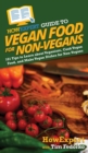 HowExpert Guide to Vegan Food for Non-Vegans : 101 Tips to Learn about Veganism, Cook Vegan Food, and Make Vegan Dishes for Non-Vegans - Book
