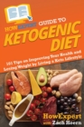 HowExpert Guide to Ketogenic Diet : 101 Tips on Improving Your Health and Losing Weight by Living a Keto Lifestyle - Book