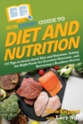 HowExpert Guide to Diet and Nutrition : 101 Tips to Learn about Diet and Nutrition, Eating the Right Foods for Essential Nutrients, and Becoming a Healthier Person - Book