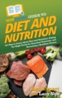 HowExpert Guide to Diet and Nutrition : 101 Tips to Learn about Diet and Nutrition, Eating the Right Foods for Essential Nutrients, and Becoming a Healthier Person - Book