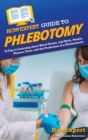 HowExpert Guide to Phlebotomy : 70 Tips to Learning about Blood Draws, Lab Work, Panels, Plasma, Tests, and the Profession of a Phlebotomist - Book