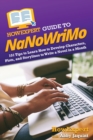 HowExpert Guide to NaNoWriMo : 101 Tips to Learn How to Develop Characters, Plots, and Storylines to Write a Novel in a Month - Book