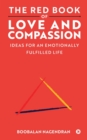 The Red Book of Love and Compassion : Ideas for an Emotionally Fulfilled Life - Book