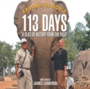 Around The World In 113 Days : A Slice of History From The Past - Book