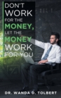 Don't Work For The Money, Let The Money Work For You - Book