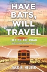 Have Bats, Will Travel : Life on the Road with Teenage Baseball Players, a True Story - Book
