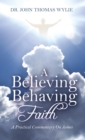 A Believing Behaving Faith : A Practical Commentary On James - eBook