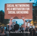 Social Networking as a Motivator for Social Gathering : Social Networking, Activism, Protesting, and Law Enforcement Collaboration - Book