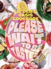 Please Wait to Be Tasted : The Lil' Deb's Oasis Cookbook - Book