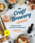 The Craft Brewery Cookbook : Recipes To Pair With Your Favorite Beers - Book