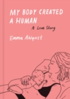 My Body Created a Human : A Love Story - Book