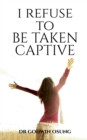 I Refuse to Be Taken Captive - Book