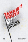 Tahrir's Youth : Leaders of a Leaderless Revolution - Book